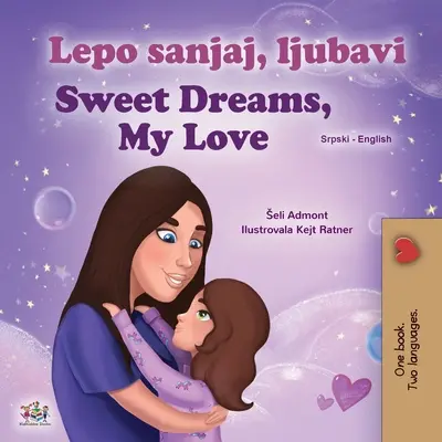 Fais de beaux rêves, mon amour (livre bilingue serbe-anglais pour enfants - alphabet latin) - Sweet Dreams, My Love (Serbian English Bilingual Children's Book - Latin Alphabet)