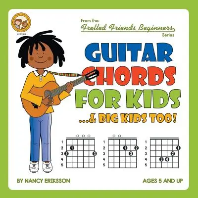 Accords de guitare pour les enfants...et les grands enfants aussi&nbsp;! - Guitar Chords for Kids...& Big Kids Too!