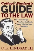 Le guide juridique de l'étudiant : Obtenir un changement de note, garder ses affaires privées, organiser une fête sans police, et plus encore ! - The College Student's Guide to the Law: Get a Grade Changed, Keep Your Stuff Private, Throw a Police-Free Party, and More!