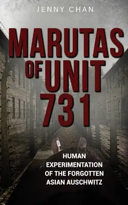 Marutas de l'unité 731 : l'expérimentation humaine de l'Auschwitz asiatique oublié - Marutas of Unit 731: Human Experimentation of the Forgotten Asian Auschwitz