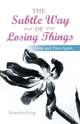 La manière subtile de perdre des choses : Encore et encore - The Subtle Way of Losing Things: Time and Time Again