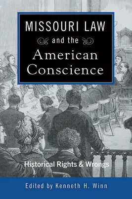 Le droit du Missouri et la conscience américaine, 1 : Droits et torts historiques - Missouri Law and the American Conscience, 1: Historical Rights and Wrongs