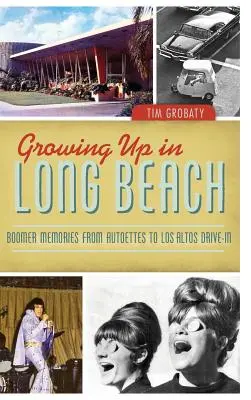 Grandir à Long Beach : Les souvenirs des baby-boomers, des Autoettes au Los Altos Drive-In - Growing Up in Long Beach: Boomer Memories from Autoettes to Los Altos Drive-In