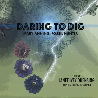 Oser creuser : Mary Anning : Chasseuse de fossiles : Mary Anning, chasseuse de fossiles - Daring to Dig: Mary Anning: Fossil Hunter: Mary Anning Fossil Hunter