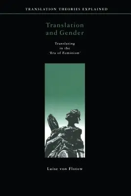 Traduction et genre : Traduire à l'ère du féminisme - Translation and Gender: Translating in the 'Era of Feminism'