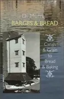 Barges et pain : Des canaux et des céréales au pain et à la boulangerie - Barges & Bread: Canals & Grains to Bread & Baking