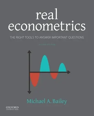 L'économétrie réelle : Les bons outils pour répondre aux questions importantes - Real Econometrics: The Right Tools to Answer Important Questions