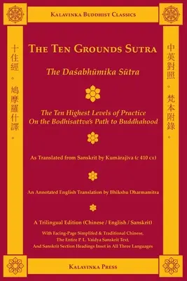 Le Sutra des dix fondements (trilingue) : Le Dasabhumika Sutra - Les dix plus hauts niveaux de pratique sur la voie du bodhisattva - The Ten Grounds Sutra (Trilingual): The Dasabhumika Sutra - The Ten Highest Levels of Practice on the Bodhisattva Path