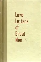 Lettres d'amour de grands hommes - Love Letters of Great Men