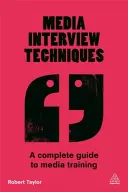 Techniques d'entretien avec les médias : Un guide complet pour le media training - Media Interview Techniques: A Complete Guide to Media Training