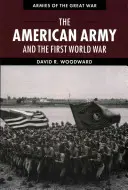 L'armée américaine et la Première Guerre mondiale - The American Army and the First World War