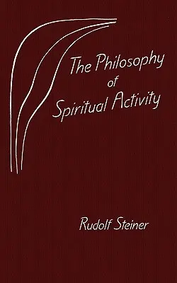 La philosophie de l'activité spirituelle - The Philosophy of Spiritual Activity