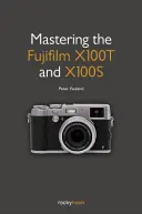 Maîtriser le Fujifilm X100T et X100S - Mastering the Fujifilm X100T and X100S
