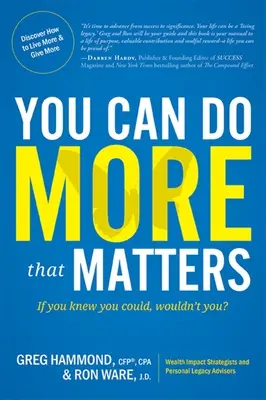 Vous pouvez faire plus que ce qui compte : Si vous saviez que vous pouviez, ne le feriez-vous pas ? - You Can Do More That Matters: If You Knew You Could, Wouldn't You?