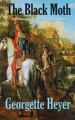 Le papillon de nuit : Un roman du XVIIIe siècle - The Black Moth: A Romance of the XVIII Century