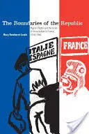 Les frontières de la République : Les droits des migrants et les limites de l'universalisme en France, 1918-1940 - The Boundaries of the Republic: Migrant Rights and the Limits of Universalism in France, 1918-1940