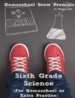 Les sciences en sixième année : Pour l'école à la maison ou pour une pratique supplémentaire - Sixth Grade Science: For Homeschool or Extra Practice