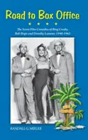 La route du box-office - Les sept comédies cinématographiques de Bing Crosby, Bob Hope et Dorothy Lamour, 1940-1962 (Hardback) - Road to Box Office - The Seven Film Comedies of Bing Crosby, Bob Hope and Dorothy Lamour, 1940-1962 (Hardback)