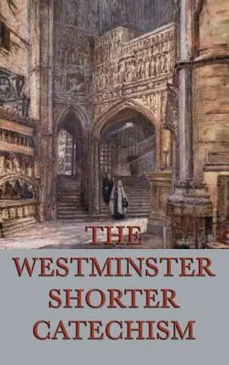 Le catéchisme court de Westminster - The Westminster Shorter Catechism
