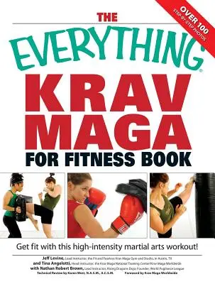 Le livre de Krav Maga pour le fitness : Obtenez une forme physique rapide grâce à cet entraînement d'arts martiaux à haute intensité. - The Everything Krav Maga for Fitness Book: Get Fit Fast with This High-Intensity Martial Arts Workout