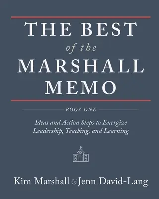 Le meilleur du Mémo Marshall : Livre 1 : Idées et mesures pour dynamiser le leadership, l'enseignement et l'apprentissage - The Best of the Marshall Memo: Book One: Ideas and Action Steps to Energize Leadership, Teaching, and Learning