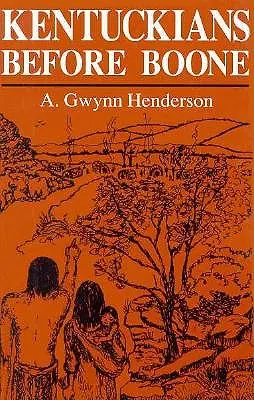 Les Kentuckiens avant Boone - Kentuckians Before Boone