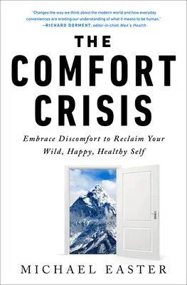 La crise du confort : Acceptez l'inconfort pour retrouver votre nature sauvage, heureuse et en bonne santé. - The Comfort Crisis: Embrace Discomfort to Reclaim Your Wild, Happy, Healthy Self