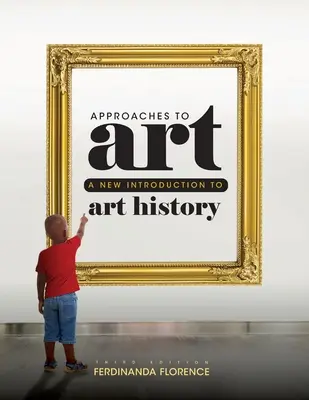 Approches de l'art : Une nouvelle introduction à l'histoire de l'art - Approaches to Art: A New Introduction to Art History