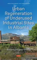 Régénération urbaine de sites industriels sous-utilisés en Albanie - Urban Regeneration of Underused Industrial Sites in Albania