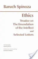 Éthique - avec le Traité sur l'émendation de l'intellect et des lettres choisies - Ethics - with The Treatise on the Emendation of the Intellect and Selected Letters