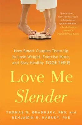 Love Me Slender : Comment des couples intelligents font équipe pour perdre du poids, faire plus d'exercice et rester en bonne santé ensemble - Love Me Slender: How Smart Couples Team Up to Lose Weight, Exercise More, and Stay Healthy Together