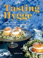 Tasting Hygge : Recettes joyeuses pour des journées et des nuits douillettes - Tasting Hygge: Joyful Recipes for Cozy Days and Nights