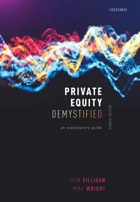 Private Equity Demystified : Un guide explicatif - Private Equity Demystified: An Explanatory Guide