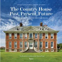 La maison de campagne : Passé, présent, futur : Les grandes maisons des îles britanniques - The Country House: Past, Present, Future: Great Houses of the British Isles