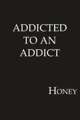 Addicted to an Addict