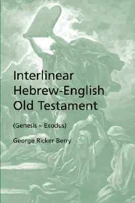 Ancien Testament interlinéaire hébreu-anglais (Genèse - Exode) - Interlinear Hebrew-English Old Testament (Genesis - Exodus)