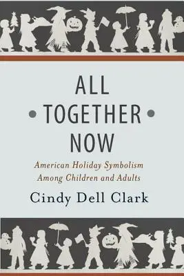 Tous ensemble maintenant : Le symbolisme des fêtes américaines chez les enfants et les adultes - All Together Now: American Holiday Symbolism Among Children and Adults