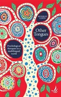 Autres langues - Thérapies psychologiques dans un monde multilingue - Other Tongues - Psychological therapies in a multilingual world