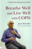 Bien respirer et bien vivre avec la dystrophie musculaire chronique : Un plan d'exercices de respiration en 28 jours - Breathe Well and Live Well with Copd: A 28-Day Breathing Exercise Plan