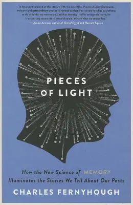 Morceaux de lumière : Comment la nouvelle science de la mémoire éclaire les histoires que nous racontons sur notre passé - Pieces of Light: How the New Science of Memory Illuminates the Stories We Tell about Our Pasts