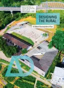 Concevoir le rural : Une campagne mondiale en mutation - Designing the Rural: A Global Countryside in Flux