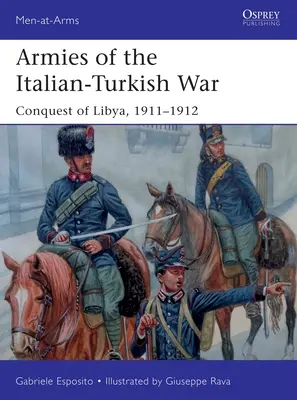 Armées de la guerre italo-turque : conquête de la Libye, 1911-1912 - Armies of the Italian-Turkish War: Conquest of Libya, 1911-1912