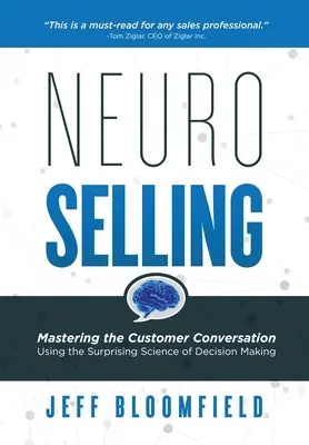 NeuroSelling : Maîtriser la conversation avec le client grâce à la science surprenante de la prise de décision - NeuroSelling: Mastering the Customer Conversation Using the Surprising Science of Decision-Making