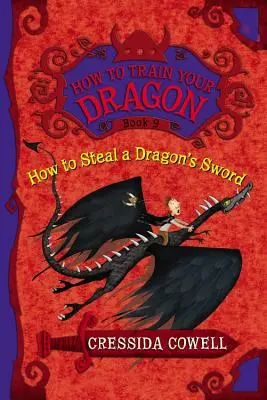 Comment voler l'épée d'un dragon : les mésaventures héroïques de Harold le Viking - How to Steal a Dragon's Sword: The Heroic Misadventures of Hiccup the Viking