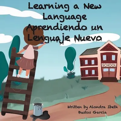 Learning a New Language/ Aprendiendo un Lenguaje Nuevo (Apprendre une nouvelle langue) - Learning a New Language/ Aprendiendo un Lenguaje Nuevo