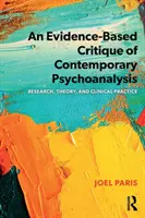 Une critique de la psychanalyse contemporaine fondée sur des données probantes : Recherche, théorie et pratique clinique - An Evidence-Based Critique of Contemporary Psychoanalysis: Research, Theory, and Clinical Practice