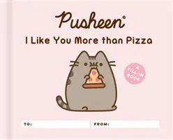 Pusheen : Je t'aime plus que la pizza : Un livre à remplir - Pusheen: I Like You More Than Pizza: A Fill-In Book