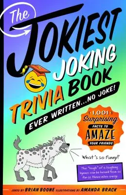 Le livre de devinettes le plus drôle jamais écrit . . . Pas de blague ! 1 001 faits surprenants qui étonneront vos amis - The Jokiest Joking Trivia Book Ever Written . . . No Joke!: 1,001 Surprising Facts to Amaze Your Friends