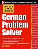 Practice Makes Perfect German Problem Solver : Avec 130 exercices - Practice Makes Perfect German Problem Solver: With 130 Exercises