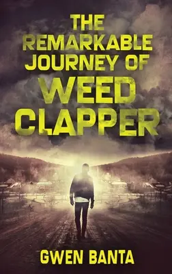 Le remarquable voyage de Weed Clapper : Édition reliée en gros caractères - The Remarkable Journey Of Weed Clapper: Large Print Hardcover Edition
